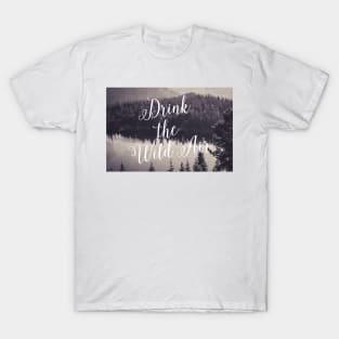 Drink the Wild Air T-Shirt